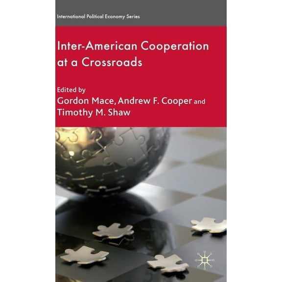 International Political Economy Inter-American Cooperation at a Crossroads, (Hardcover)