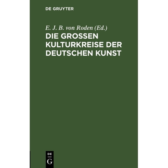 Die GroÃen Kulturkreise Der Deutschen Kunst, (Hardcover)