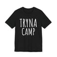 thumbnail image 3 of Tryna camp funny camping/camper camp lover family camp trip Unisex T-shirt, 3 of 7