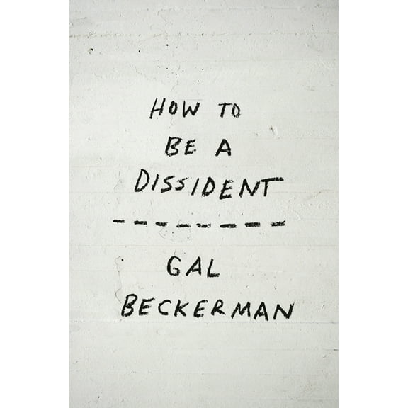 How to Be a Dissident, (Paperback)