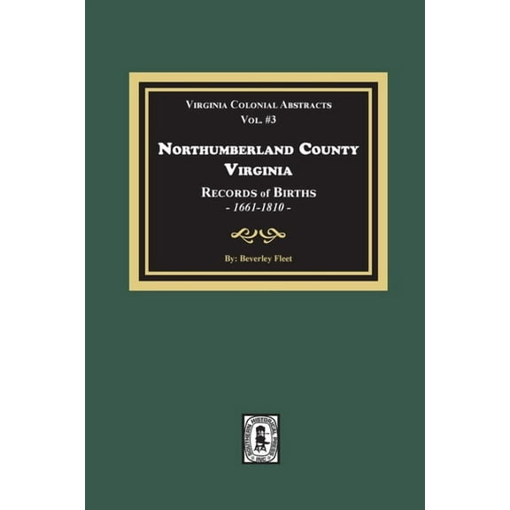 Northumberland County, Virginia Records of Births, 1661-1810 (Paperback)