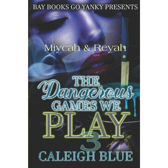 Miycah & Reyah Part 3 : The Dangerous Games We Play (Series #3) (Paperback)