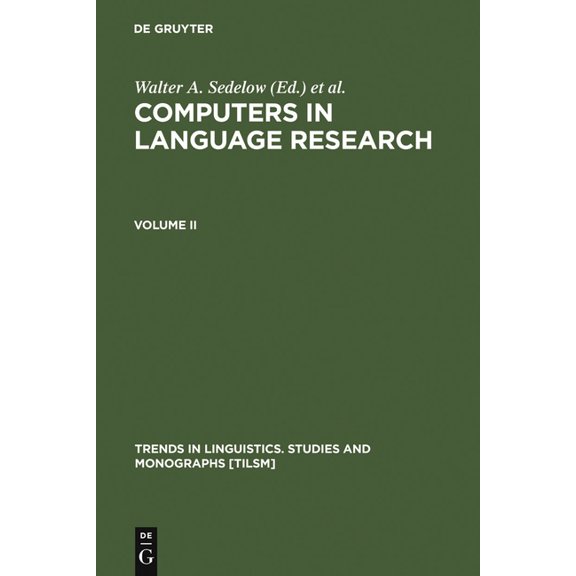 Trends in Linguistics. Studies and Monog Computers in Language Research 2: Part I: Formalization in Literary and Discourse Analysis. Part II: Notating the Langua, Book 19, (Hardcover)