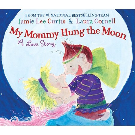 My Mommy Hung the Moon (My Mom My Best Friend Poems)