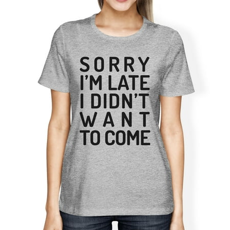 Sorry I'm Late Womens Grey Round Neck Tee Cute Gifts For