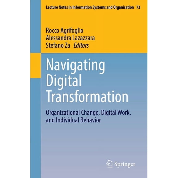 Lecture Notes in Information Systems and Navigating Digital Transformation: Organizational Change, Digital Work, and Individual Behavior, Book 73, (Paperback)