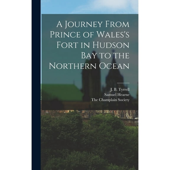 A Journey From Prince of Wales's Fort in Hudson Bay to the Northern Ocean (Hardcover)
