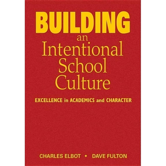 Building an Intentional School Culture: Excellence in Academics and Character, (Hardcover)