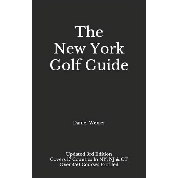 The New York Golf Guide (Paperback) by Daniel Wexler