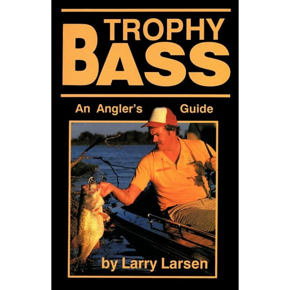 Trophy Bass : An Angler's Guide (Paperback)