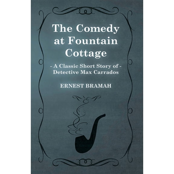 The Comedy at Fountain Cottage (A Classic Short Story of Detective Max Carrados), (Paperback)