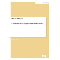 Kaufentscheidungsprozesse in Familien (Paperback)