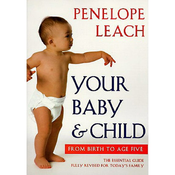 Pre-Owned Your Baby and Child: From Birth to Age Five (Revised Edition) (Paperback) 0375700005 9780375700002
