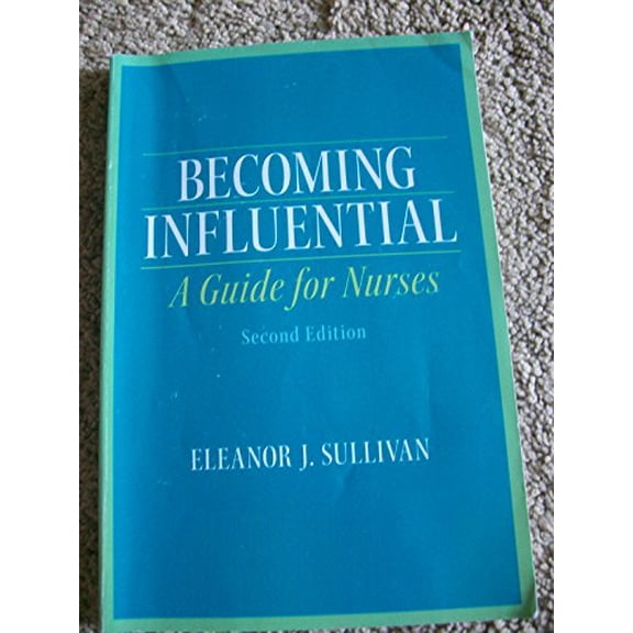 Pre-Owned Becoming Influential: A Guide for Nurses (Paperback) 0132706687 9780132706681