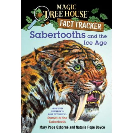 Sabertooths and the Ice Age: A Nonfiction Companion to Magic Tree House #7: Sunset of the Sabertooth