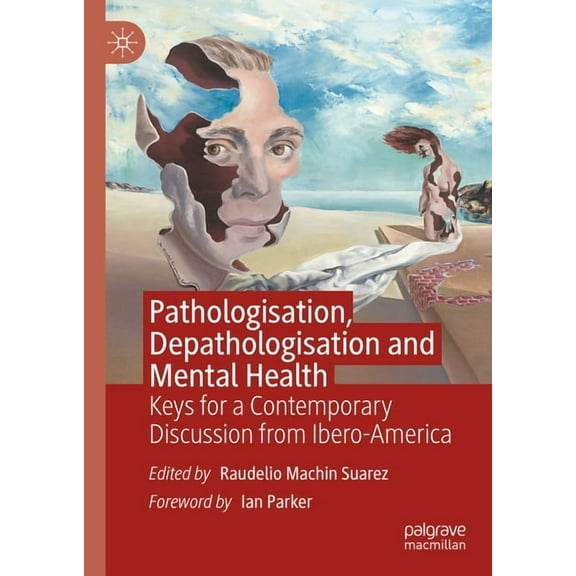 Pathologisation, Depathologisation and Mental Health: Keys for a Contemporary Discussion from Ibero-America, (Hardcover)