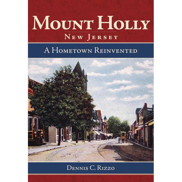 Mount Holly, New Jersey A Hometown Reinvented