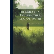 'the Lord That Healeth Thee', Jehovah-rophi (Hardcover)