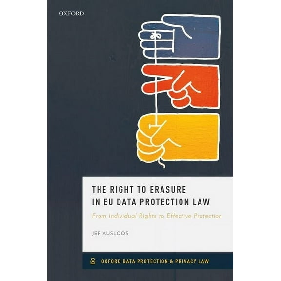 Oxford Data Protection & Privacy Law Right to Erasure in Eu Data Protection Law, (Hardcover)