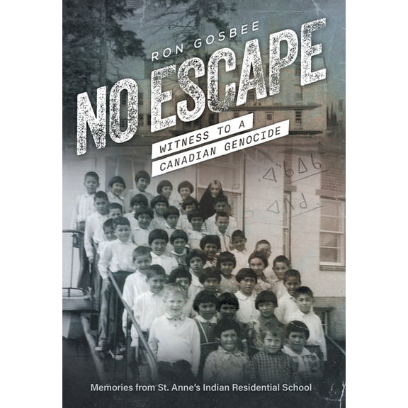 No Escape: Witness to a Canadian Genocide, (Hardcover)