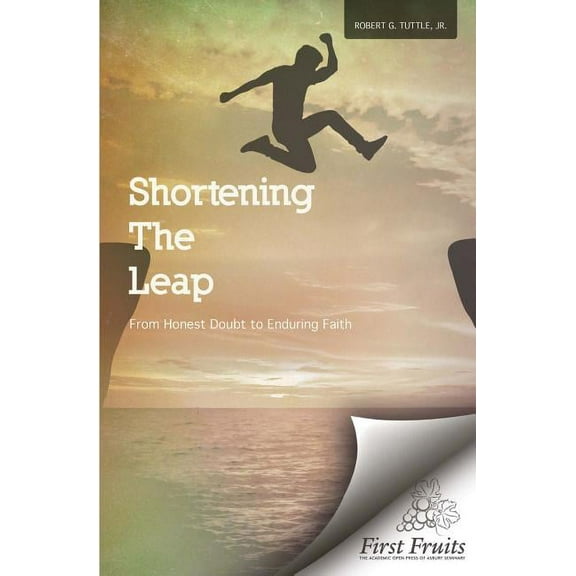 Shortening the Leap: From Honest Doubt to Enduring Faith (Paperback)