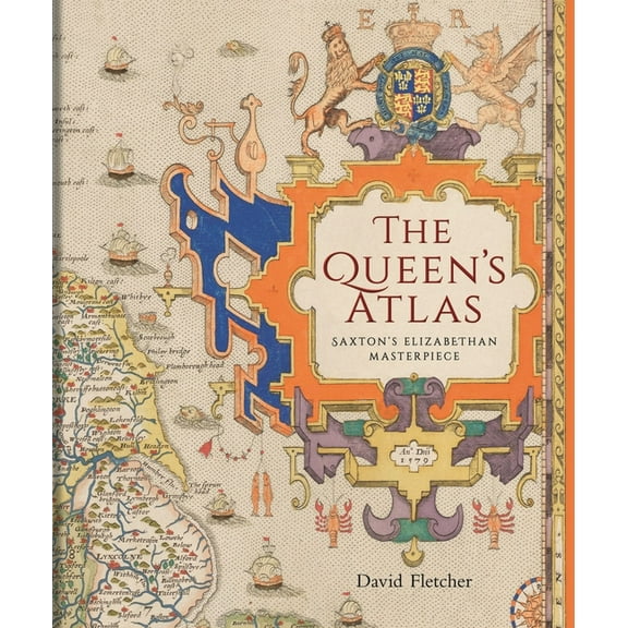 The Queen's Atlas: Saxton's Elizabethan Masterpiece, (Hardcover)
