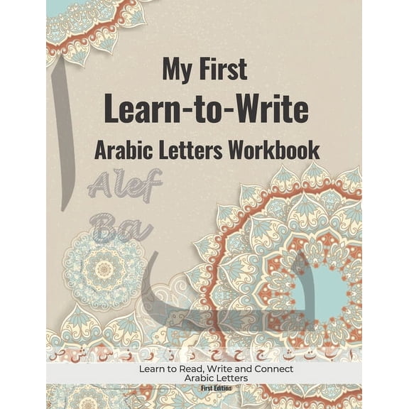 My First Learn to Write Arabic Letters Workbook: Learn to Write, Join and Read Arabic Alphabet with Pen Control For Begi, (Paperback)