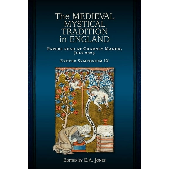 The Medieval Mystical Tradition in England: Papers Read at Charney Manor, July 2023 [Exeter Symposium IX], (Hardcover)