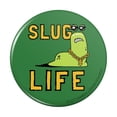 thumbnail image 1 of Slug Life Funny Humor Pinback Button Pin, 1 of 5