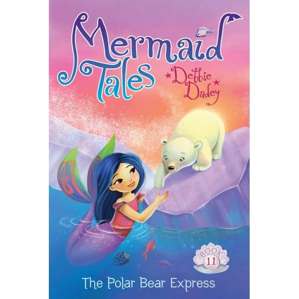 L'ours Polaire Express (Livre 11 des Contes de Sirène) par Debbie Dadey