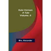 Kate Vernon : A Tale. Volume. II (Paperback)