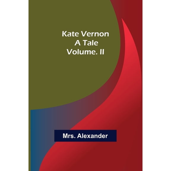 Kate Vernon: A Tale. Volume. II, (Paperback)