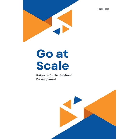 Go at Scale: Patterns for Professional Development, (Paperback)