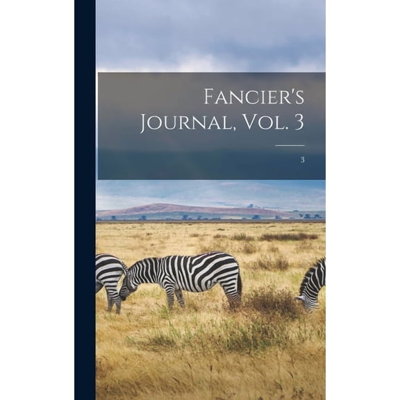 Fancier's Journal, Vol. 3; 3 (Hardcover)