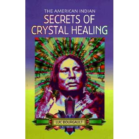 American Brilliant Crystal - American Indian Secrets of Crystal Healing