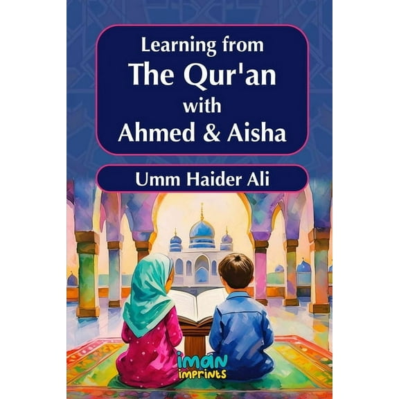 Learning from the Qur'an with Ahmed & Aisha, (Paperback)