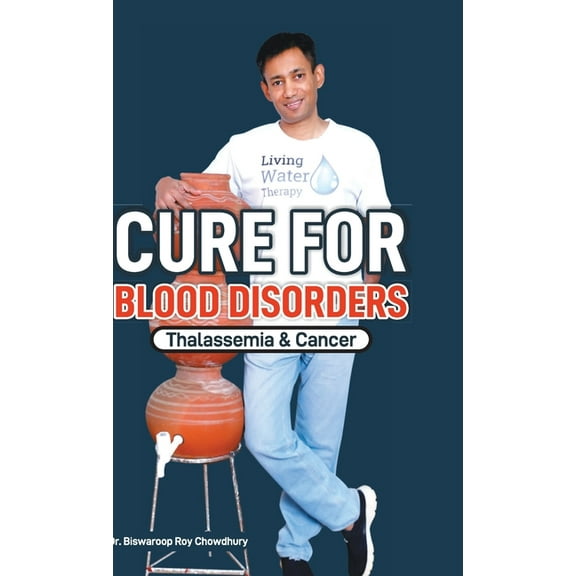 Cure For Blood Disorders: Thalassemia & Cancer, (Hardcover)