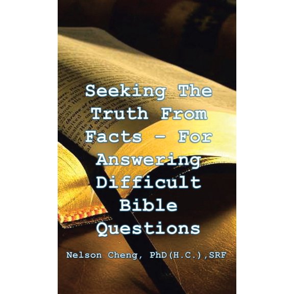Seeking the Truth From Facts: For Answering Difficult Bible Questions (Hardcover)