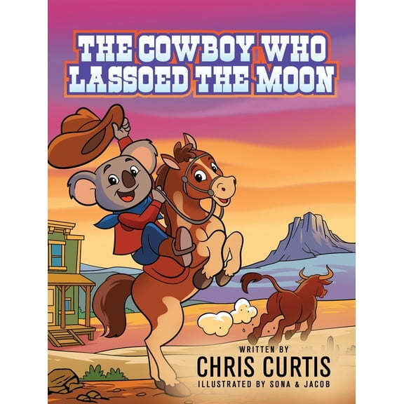 The Cowboy Who Lassoed The Moon, (Hardcover)