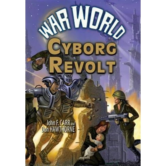 War World: Cyborg Revolt (Hardcover) by John F Carr, Don Hawthorne