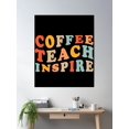 thumbnail image 2 of Coffee, Teach, Inspire Poster Wall Art, Modern Wall Decor For Living Room Bedroom, 16x24 UNFRAMED, 2 of 3