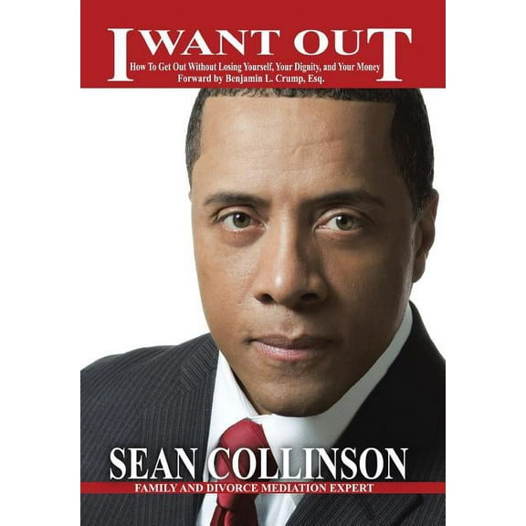 I Want Out: How To Get Out Without Losing Yourself, Your Dignity, and Your Money (Hardcover)