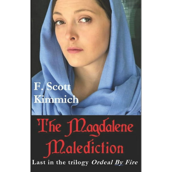 The Magdalene Malediction : Last in the trilogy Ordeal by Fire (Paperback)