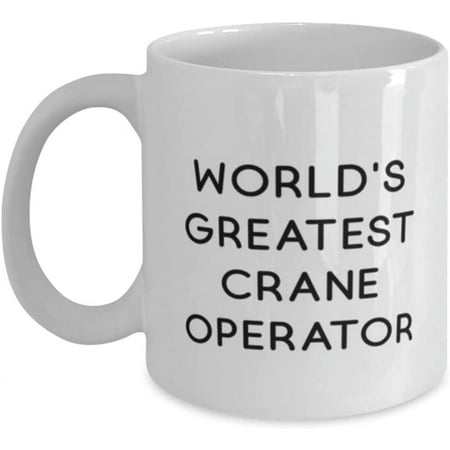 

Reusable Crane operator 11oz 15oz Mug World s Greatest Crane For Colleagues Present From Team Leader Cup For Crane operator