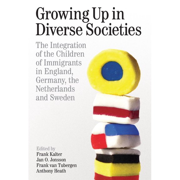 Proceedings of the British Academy Growing Up in Diverse Societies: The Integration of the Children of Immigrants in England, Germany, the Netherlands, and, Book 215, (Hardcover)