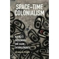 thumbnail image 2 of Space-Time Colonialism: Alaska's Indigenous and Asian Entanglements (Critical Indigeneities), 2 of 2