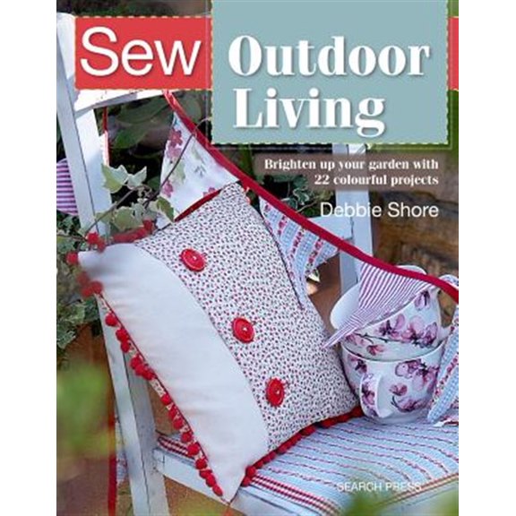 Pre-Owned Sew Outdoor Living : Brighten up Your Garden with 25 Colourful Projects (Paperback) 9781782216681