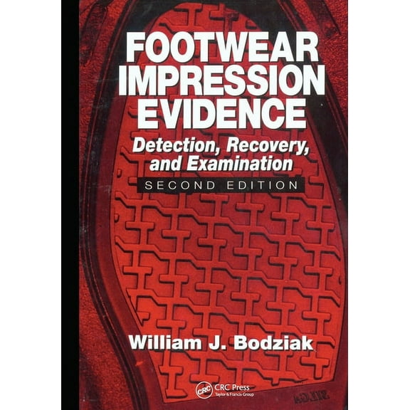 Practical Aspects of Criminal and Forens Footwear Impression Evidence: Detection, Recovery and Examination, SECOND EDITION, (Paperback)