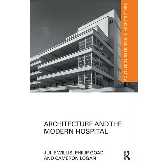Routledge Research in Architecture Architecture and the Modern Hospital: Nosokomeion to Hygeia, (Paperback)