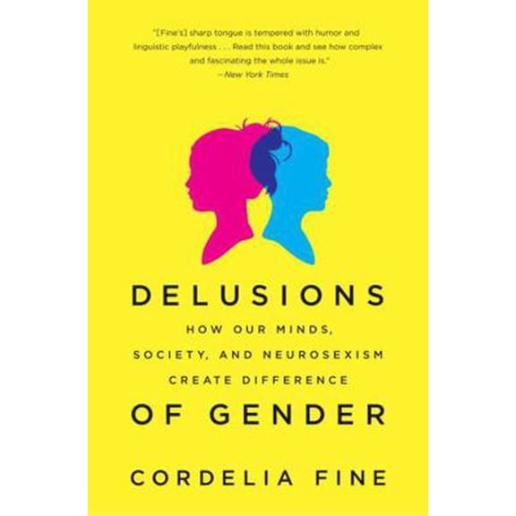 Pre-Owned Delusions of Gender: How Our Minds, Society, and Neurosexism Create Difference (Paperback) 0393340244 9780393340242